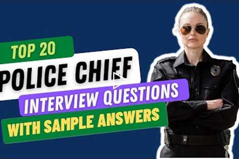 Top 20 Police Chief Interview Questions and Answers for 2021