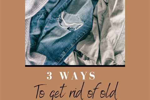 What to do with Old Clothes: Unwanted Clothing