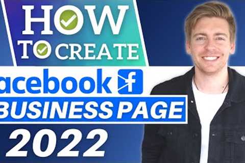 How To Create A Facebook Business Page In 2022