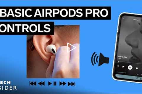 7 Basic AirPods Pro Controls
