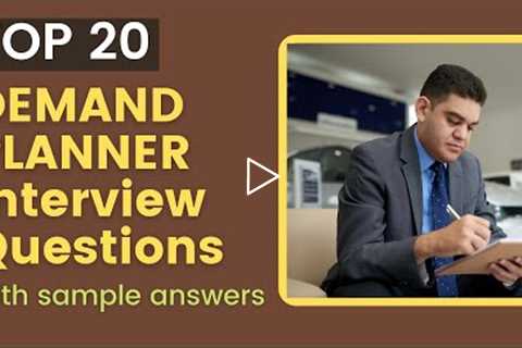 Top 20 Demand Planner Interview Questions and Answers for 2022