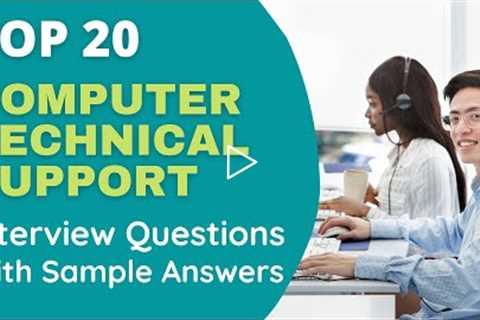 Top 20 Computer Technical Support Interview Questions and Answers for 2022