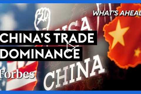 China’s Trade Dominance: How The U.S. Invited Beijing To Eat Its Lunch - Steve Forbes | Forbes