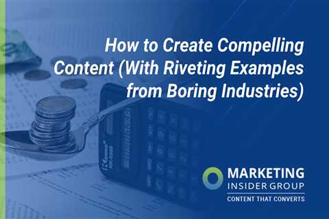 How to Create Compelling Content (With Riveting Examples from Boring Industries)