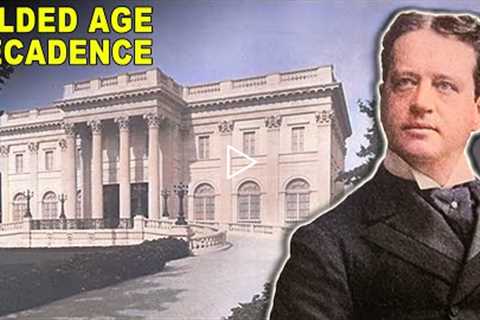 Most Extreme Excesses In The Gilded Age