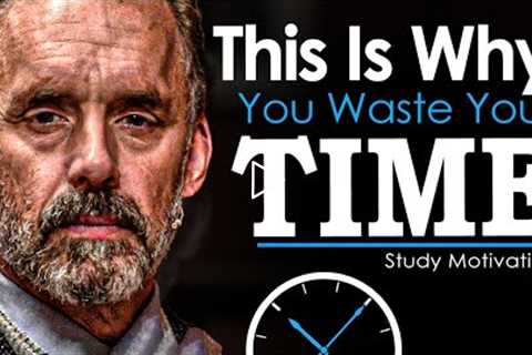 Jordan Peterson's Ultimate Advice for Students and College Grads - DON'T WASTE TIME