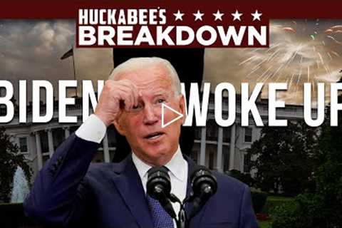 Biden FINALLY Woke Up, but his Reason is INSANE! | Breakdown | Huckabee