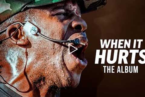 WHEN IT HURTS - The Album | Coach Pain's Best Motivational Speeches of All Time