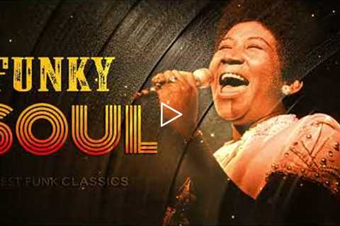 BEST FUNKY SOUL | Earth Wind & Fire, Aretha Franklin, Sister Sledge, KC & The Sunshine Band ..