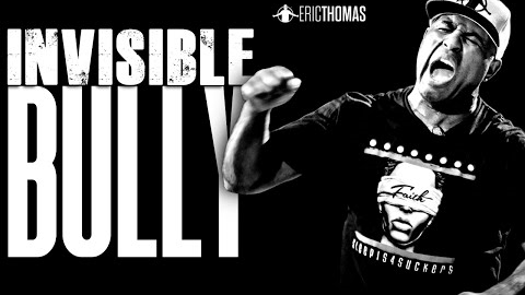INVISIBLE BULLY - Best Motivational Speech (Eric Thomas)