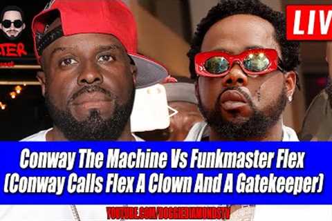 Conway The Machine Vs Funkmaster Flex (Conway Calls Flex A Clown And A Gatekeeper)