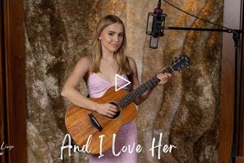 And I Love Her - The Beatles - Cover by Emily Linge