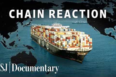 Why Global Supply Chains May Never Be the Same | A WSJ Documentary