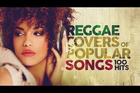 Reggae Covers Popular Songs 2022 🏝️🍹