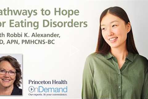 Princeton Health OnDemand: Pathways to Hope for Eating Disorders