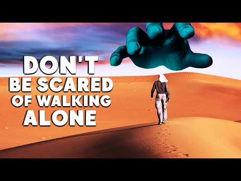Don't Be Scared of Walking Alone. One of the Greatest Christian Motivational Videos Ever
