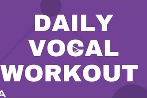 Daily Vocal Workout For An Awesome Singing Voice