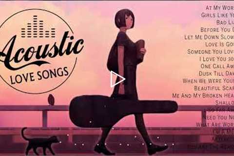 Soft Acoustic Songs Collection 2022 - Ballad Acoustic Guitar Cover of Popular Songs Of All Time