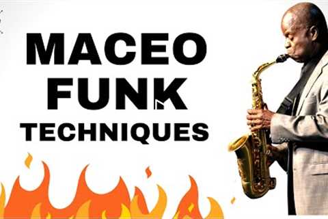 MACEO PARKER: 3 BURNING FUNK TECHINQUES