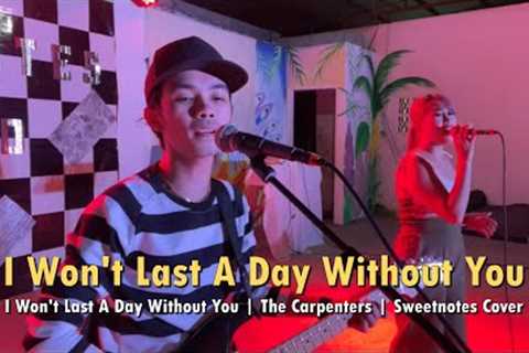 I Won''''t Last A Day Without You | The Carpenters | Sweetnotes Cover