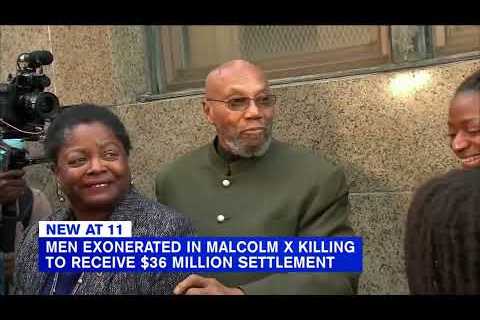 NYC to pay $26M in settlement with men wrongly convicted of killing Malcolm X