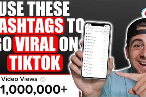 Use These NEW Hashtags To Go VIRAL on TikTok in 2022 FAST (UPDATED TIKTOK HASHTAG STRATEGIES)