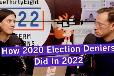 How 2020 Election Deniers Did In 2022 Elections | FiveThirtyEight