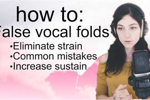 CLEAN UP THE VOICE & AVOID STRAIN | False Vocal Fold Control | 8 Exercises, Document, and..