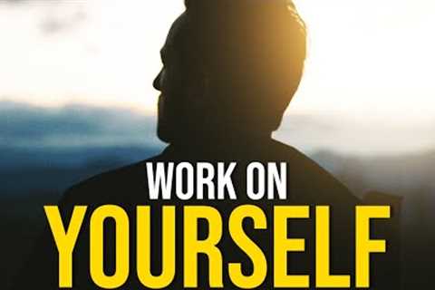 WORK ON YOURSELF - Best Motivational Video For 2023