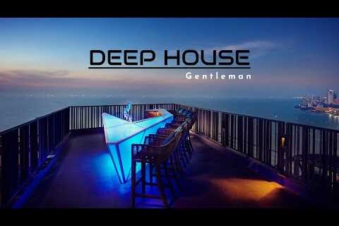 Gentleman '' Deep '' Radio | Deep House • Chillout • Lounge Music 24/7