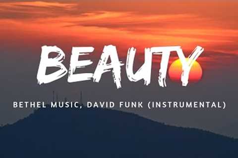 Beauty (Instrumental) - Bethel Music, David Funk