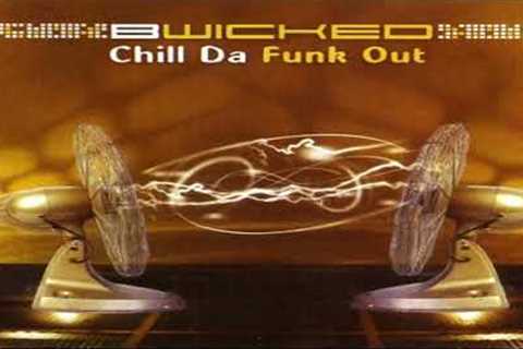 BWicked - Chill Da Funk Out | Full Album Mix