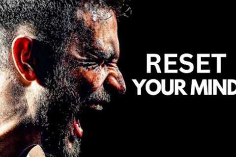 RESET YOUR MIND - Best Motivational video | Most powerful Motivational Speech