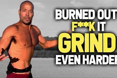 Grind Harder Than Everybody Else | David Goggins | Motivation