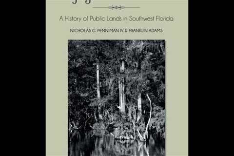 “Enjoyment of the Same: A History of Public Lands in Southwest Florida”