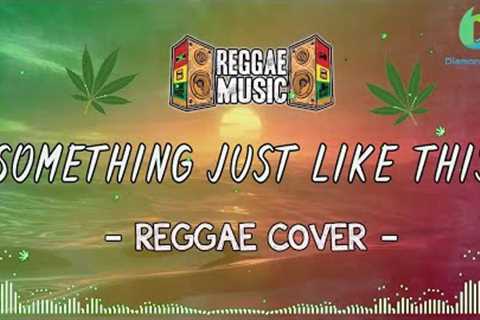 SOMETHING JUST LIKE THIS | New Reggae Cover 2023