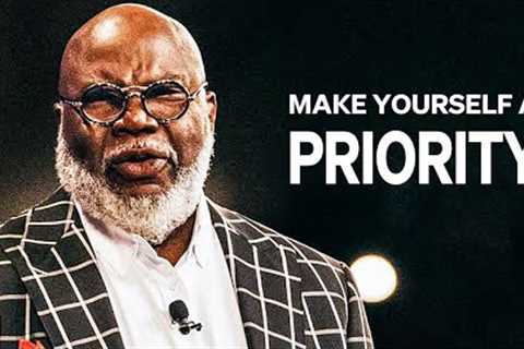 T.D JAKES - MAKE YOURSELF A PRIORITY - TD JAKES SERMONS | Motivationl Speech