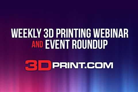 3D Printing Webinar & Occasion Roundup: May 14, 2023 – 3DPrint.com