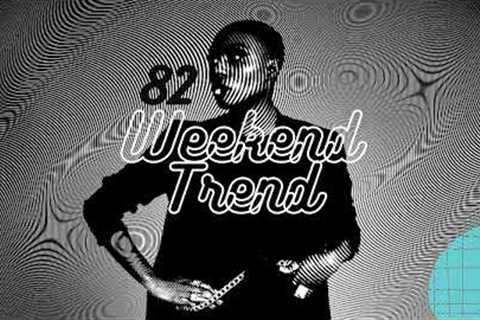 Weekend Trend 82 * (Electronic R&B Hip Hop, Nu Funk Soul, House Music)