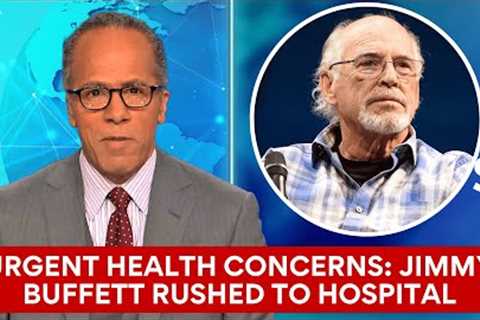 Jimmy Buffett Hospitalized for His Urgent Health Issues