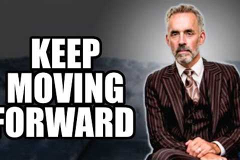 KEEP MOVING FORWARD - Jordan Peterson (Best Motivational Speech)