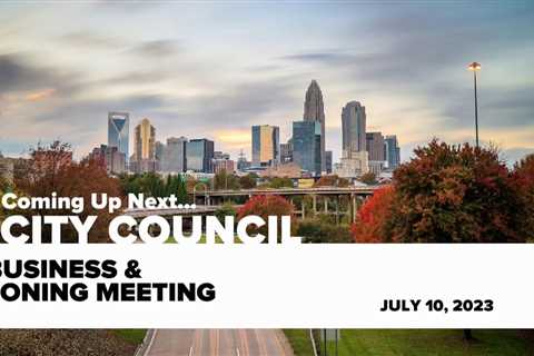 City of Charlotte Business & Zoning Meeting – July 10, 2023