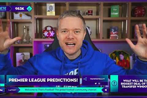 MY PREMIER LEAGUE PREDICTIONS 23/24!