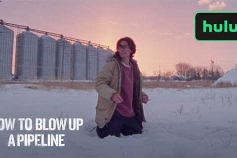 How To Blow Up A Pipeline | Official Trailer | Hulu