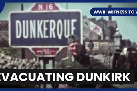 Dunkirk Evacuation - WWII: Witness to War - S01 EP1 - History Documentary