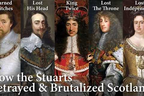 Kings & Queens of Scotland 5/5: House of Stuart takes England (1567–1707)