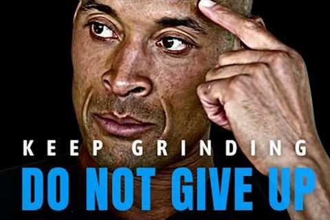 David Goggins: KEEP GRINDING. DO NOT GIVE UP (Powerful Motivational Speech)