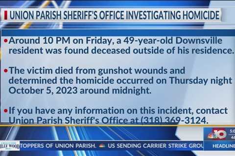 NBC 10 News Today: Union Parish Sheriff’s Office is currently investigating a homicide that was repo