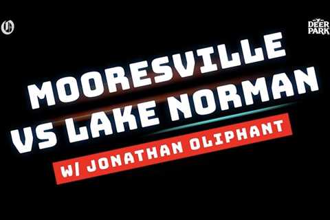 Mooresville vs Lake Norman with Jonathan Oliphant