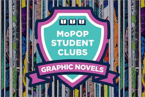 MoPOP Launches New Virtual Graphic Novels Student Club For March-June 2022